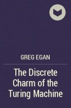 Greg Egan - The Discrete Charm of the Turing Machine