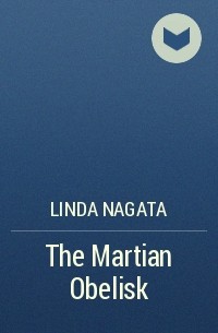 Linda Nagata - The Martian Obelisk