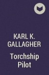 Karl K. Gallagher - Torchship Pilot
