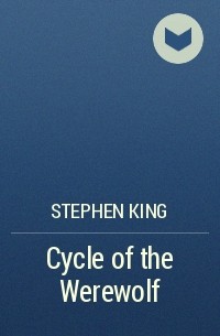 Стивен Кинг - Cycle of the Werewolf