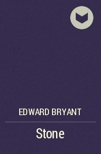 Edward Bryant - Stone