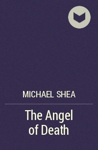 Michael Shea - The Angel of Death
