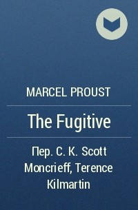 Marcel Proust - The Fugitive