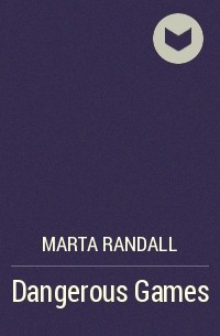 Marta Randall - Dangerous Games