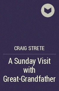 Craig Strete - A Sunday Visit with Great-Grandfather