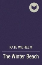 Kate Wilhelm - The Winter Beach