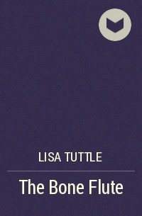 Lisa Tuttle - The Bone Flute