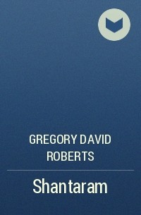 Gregory David Roberts - Shantaram