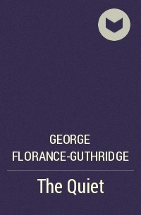 George Florance-Guthridge - The Quiet