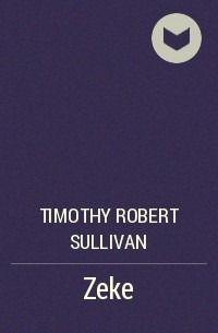 Timothy Robert Sullivan - Zeke