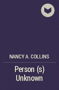 Nancy A. Collins - Person(s) Unknown