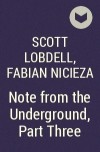  - Note from the Underground, Part Three