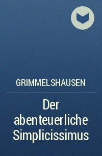 Grimmelshausen - Der abenteuerliche Simplicissimus