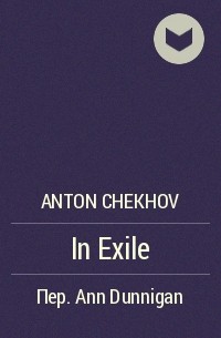 Anton Chekhov - In Exile