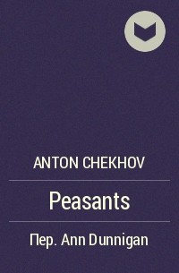 Anton Chekhov - Peasants