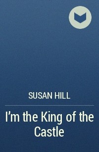 Susan Hill - I'm the King of the Castle