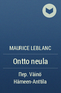 Maurice Leblanc - Ontto neula