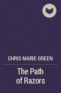 Chris Marie Green - The Path of Razors