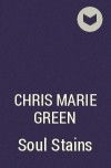 Крис Мари Грин - Soul Stains