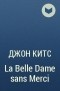 Джон Китс - La Belle Dame sans Merci