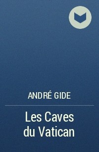 André Gide - Les Caves du Vatican