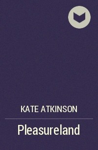 Kate Atkinson - Pleasureland