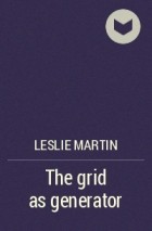 Leslie Martin - The grid as generator