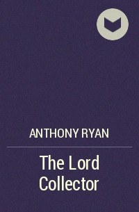 Anthony Ryan - The Lord Collector