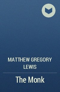 Matthew Gregory Lewis - The Monk
