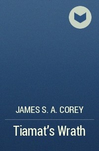 James S. A. Corey - Tiamat's Wrath