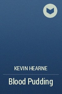 Kevin Hearne - Blood Pudding