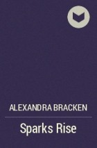 Alexandra Bracken - Sparks Rise