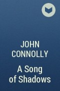 John Connolly - A Song of Shadows