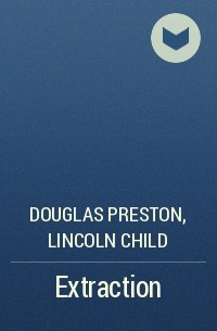 Douglas Preston, Lincoln Child - Extraction