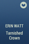 Erin Watt - Tarnished Crown