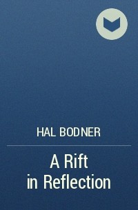 Hal Bodner - A Rift in Reflection