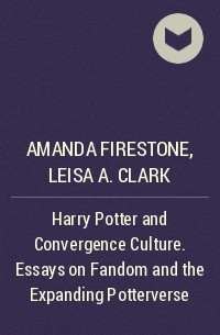  - Harry Potter and Convergence Culture. Essays on Fandom and the Expanding Potterverse
