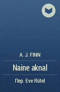 A. J. Finn - Naine aknal