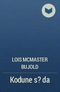 Lois McMaster Bujold - Kodune s?da