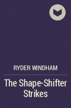 Ryder Windham - The Shape-Shifter Strikes