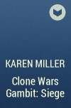 Karen Miller - Clone Wars Gambit: Siege