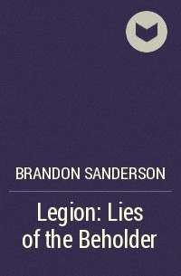 Brandon Sanderson - Legion: Lies of the Beholder