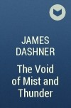 James Dashner - The Void of Mist and Thunder