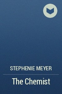 Stephenie Meyer - The Chemist