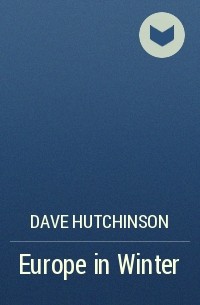 Dave Hutchinson - Europe in Winter