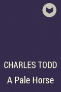 Чарлз Тодд - A Pale Horse