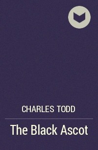Charles Todd - The Black Ascot
