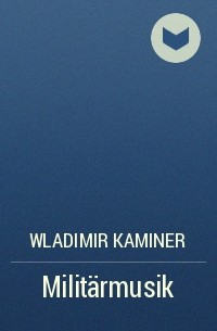 Wladimir Kaminer - Militärmusik