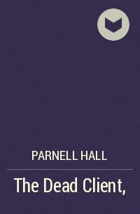 Парнелл Холл - The Dead Client,