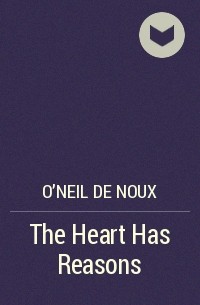 О’Нил де Нукс - The Heart Has Reasons